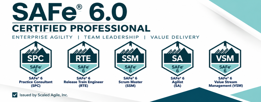 Certified SAFe® 6 SPC, SSM, RTE, SA, VSM